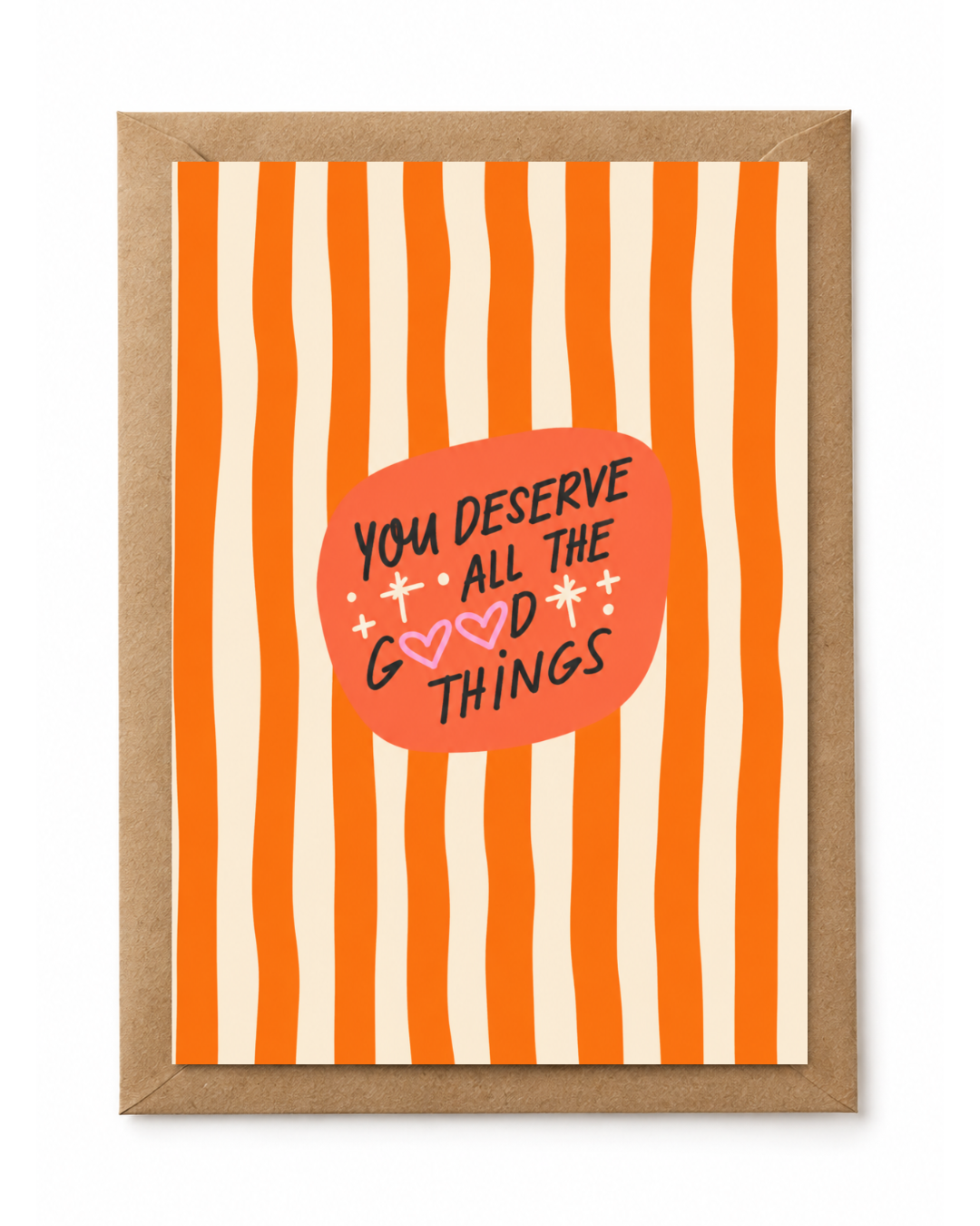 YOU DESERVE ALL THE GOOD THINGS